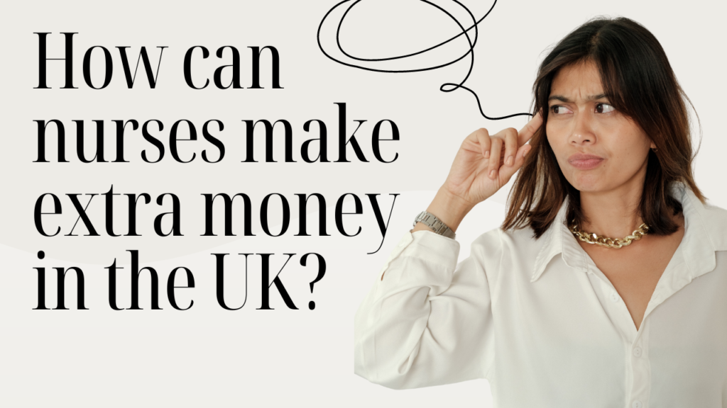 How Can Nurses Make Extra Money in the UK? Best Methods in 2024