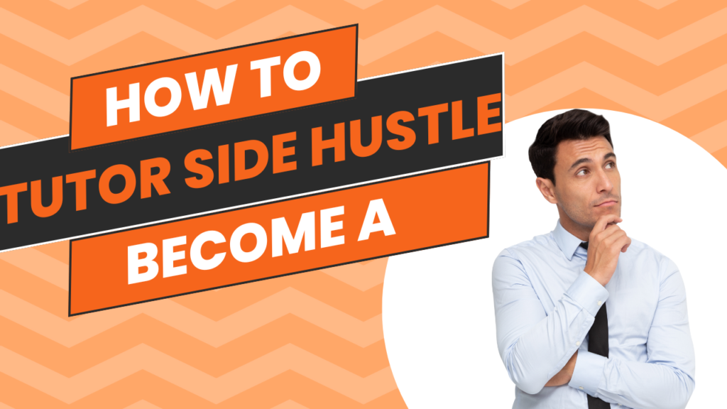 How to Become a Tutor Side Hustle