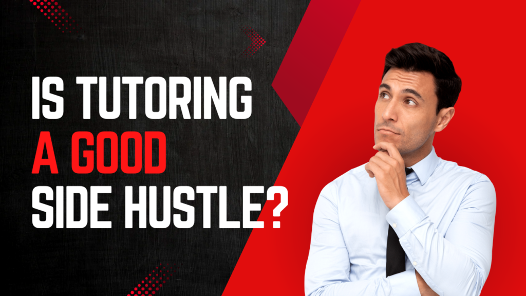 Is Tutoring a Good Side Hustle